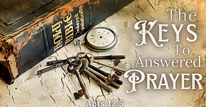 The Keys to Answered Prayer