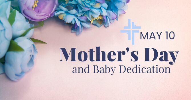 Mother's Day & Baby Dedication