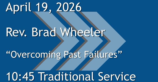 4-19-2026: Overcoming Past Failures  - 10:45 Traditional service