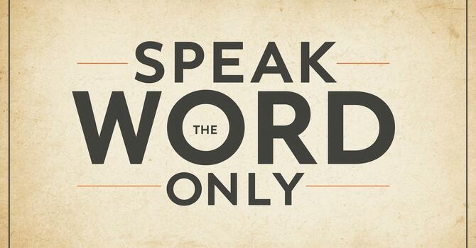 Speak the Word Only image