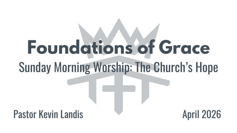 Foundations of Grace - "The Church's Hope"