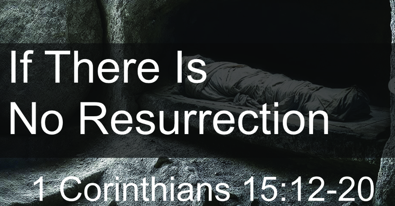 If There Is No Resurrection
