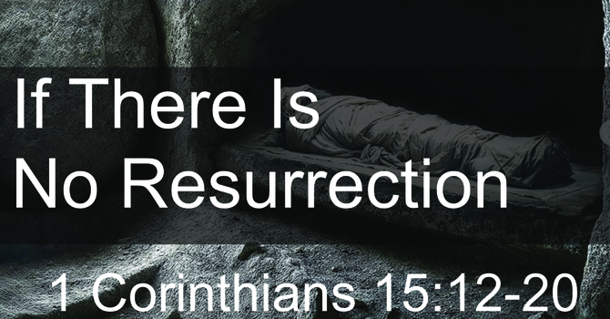 If There Is No Resurrection