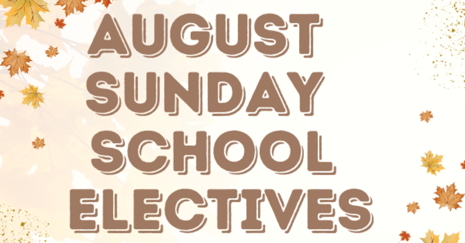 August Sunday School Electives