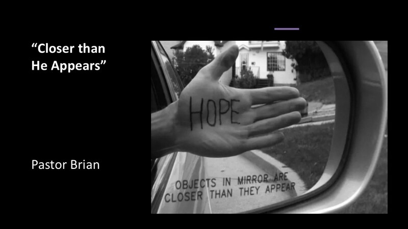 "Closer Then He Appears" by Pastor Brian Oxman