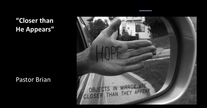 "Closer Then He Appears" by Pastor Brian Oxman