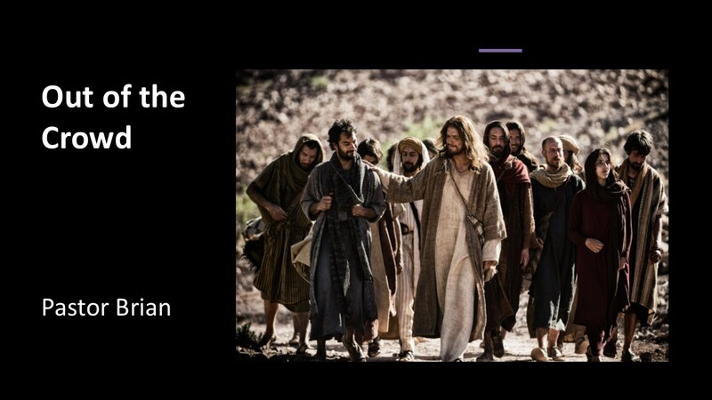 "Out of the Crowd" by Pastor Brian Oxman