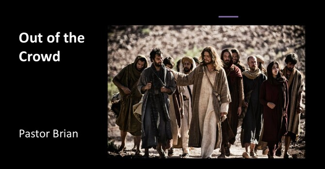 "Out of the Crowd" by Pastor Brian Oxman