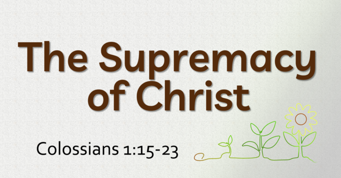 This Sunday's Message... "The Supremacy of Christ"