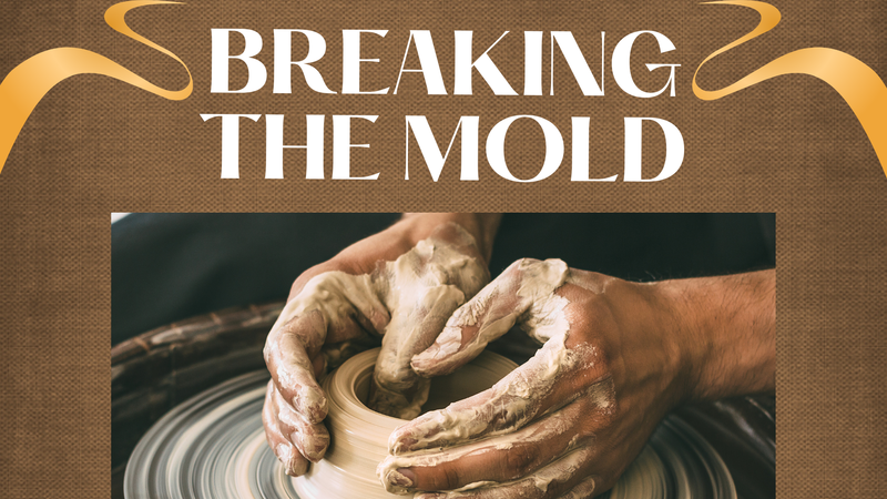 Breaking The Mold