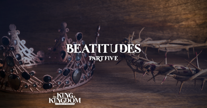 Beatitudes Part 5