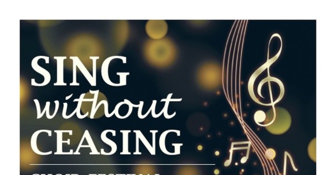Sing Without Ceasing: Choir Festival