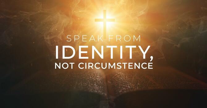 Speak from Identity, Not Circumstance image