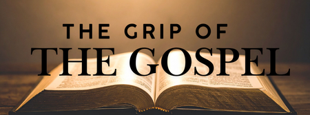 The Grip of the Gospel