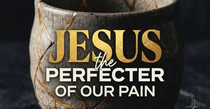 Jesus the Perfecter of Our Pain