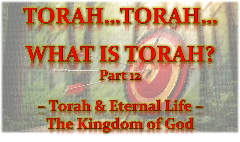 Torah...Torah...What is Torah? Part 12