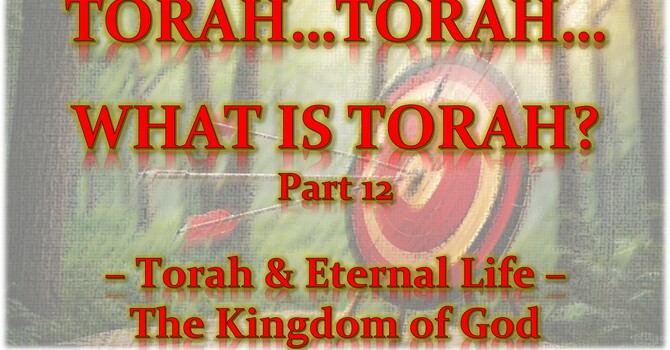 Torah...Torah...What is Torah? Part 12