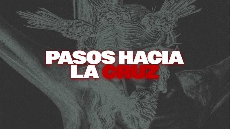 Pasos hacia la Cruz