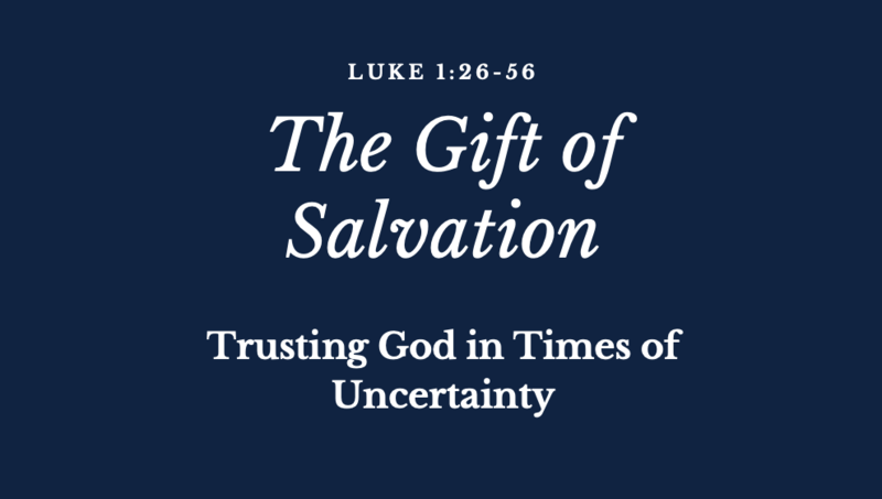 Trusting God in Times of Uncertainty  Luke 1: 26 - 56