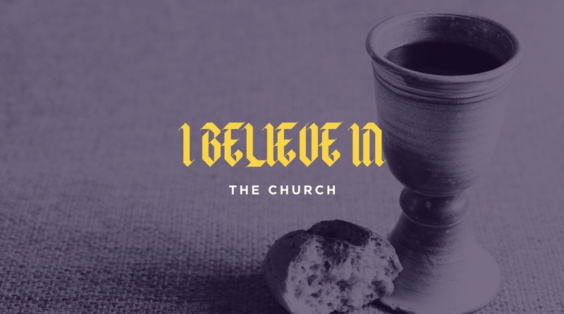 I Believe In ...... The Church