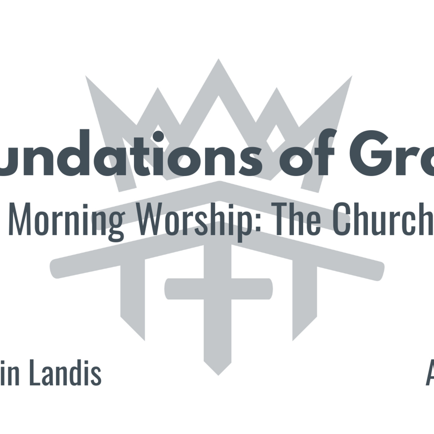 Foundations of Grace Session 4 - "The Church's Hope"