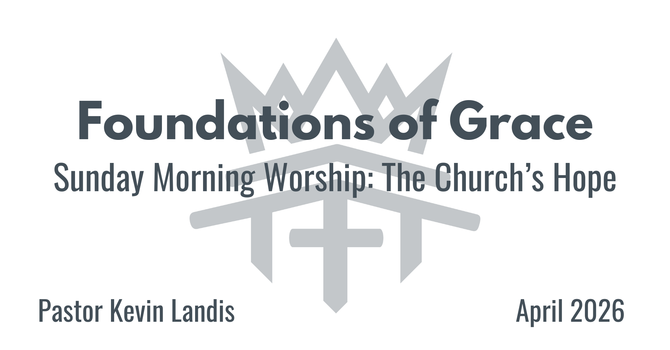 Foundations of Grace - "The Church's Hope"