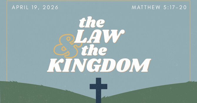 "The Law & the Kingdom" April 19, 2026