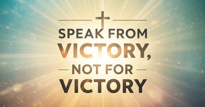 Speak from Victory, Not for Victory image