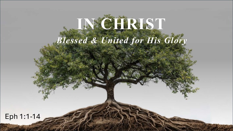 In Christ:  Blessed and United for His Glory