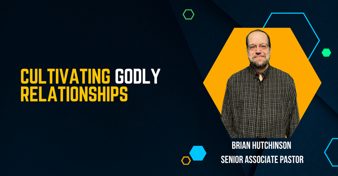 Cultivating Godly Relationships