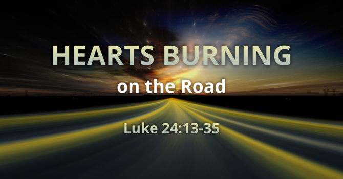 Hearts Burning on the Road