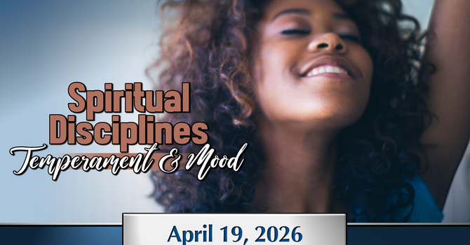 Spiritual Disciplines : Temperament and Mood
