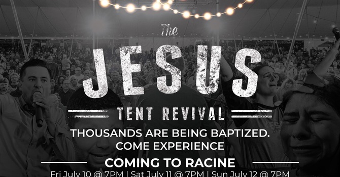 The Jesus Tent Revival Is Coming To Racine