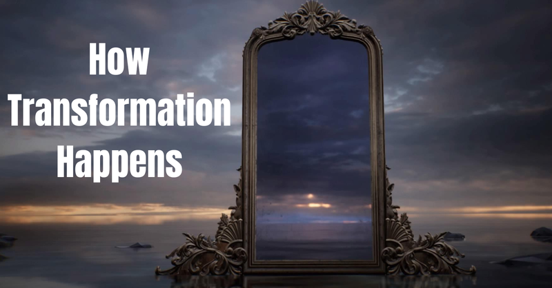 How Transformation Happens