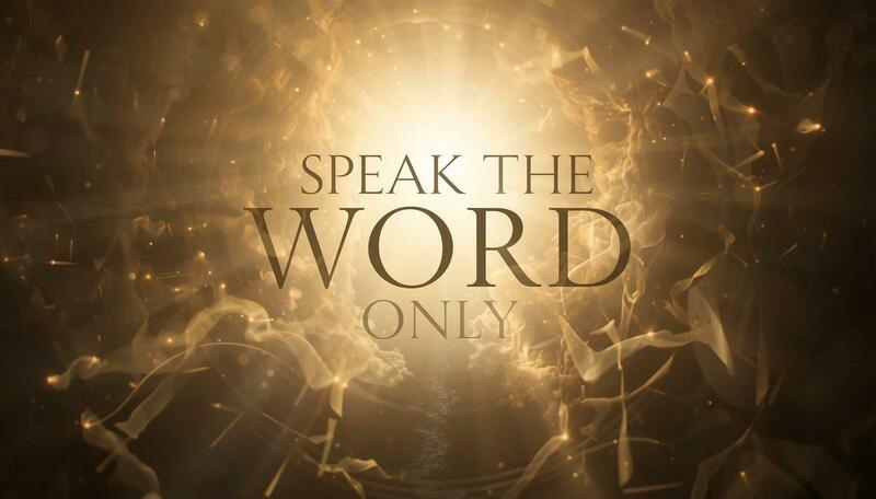Speak the Word Only