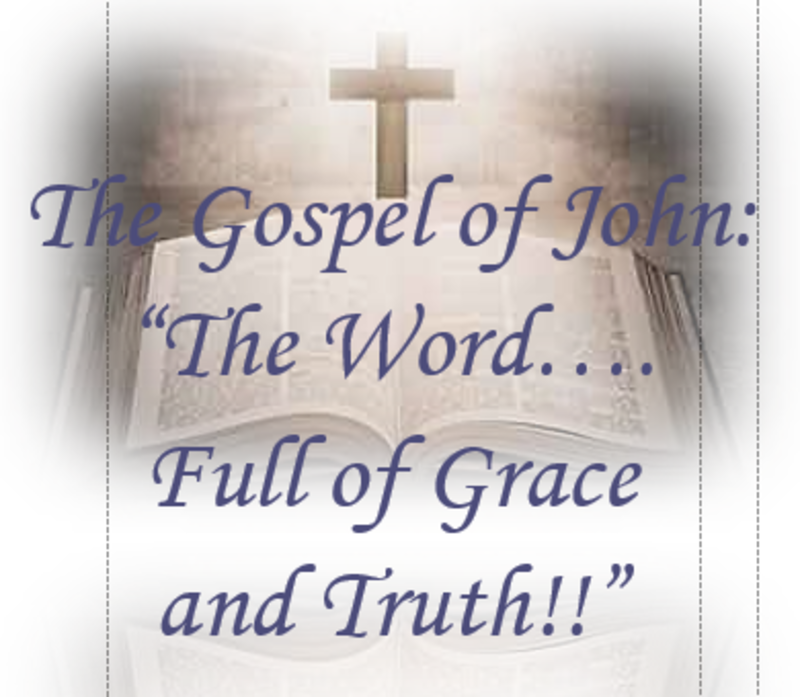 Gospel of John: The Word Full of Grace & Truth”