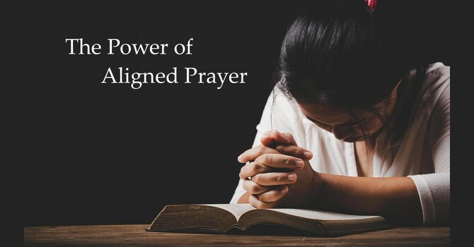  "The Power of Aligned Prayer"