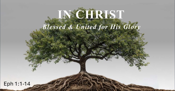 In Christ:  Blessed and United for His Glory
