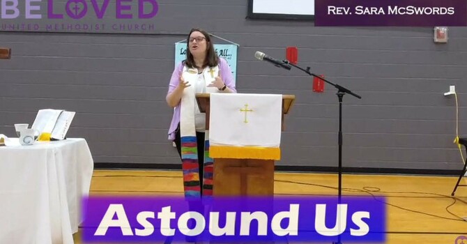 Pastor Sara’s sermon is Astounded Us 