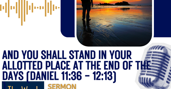 And you shall stand in your allotted place at the end of the days.