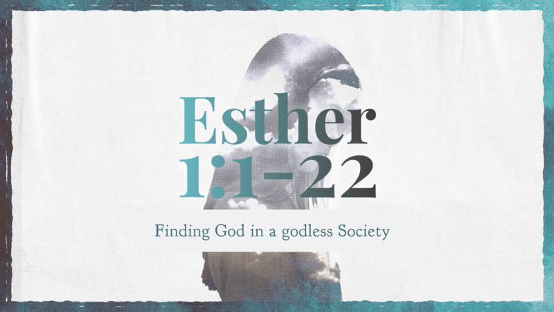 Esther 1:1-22, Finding God in a Godless Society