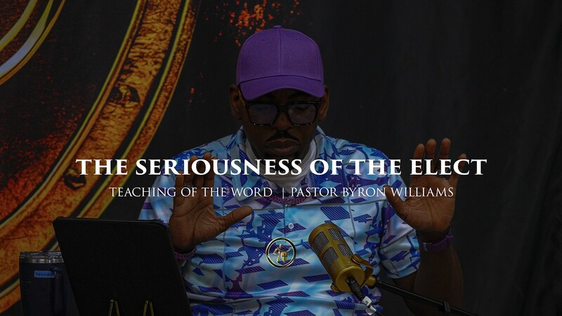 THE SERIOUSNESS OF THE ELECT | TEACHING OF THE WORD | 4.10.26
