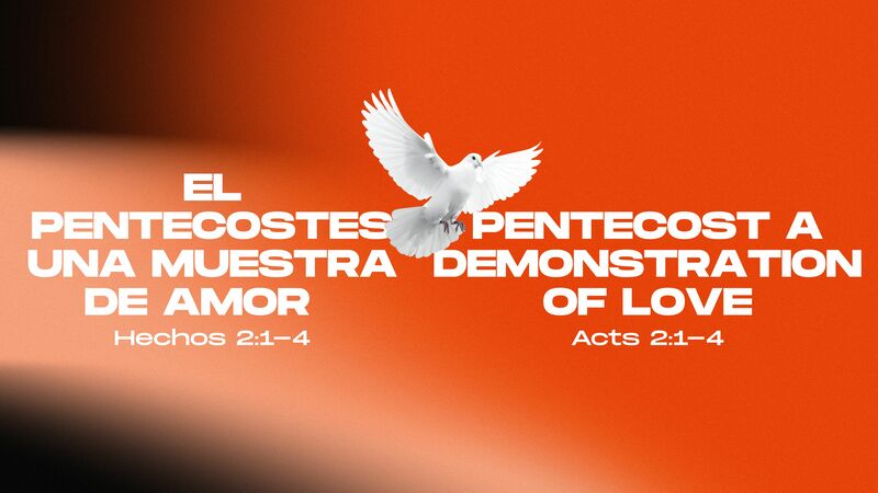 El Pentecostes, Una Muestra De Amor | Pentecost A Demonstration Of Love