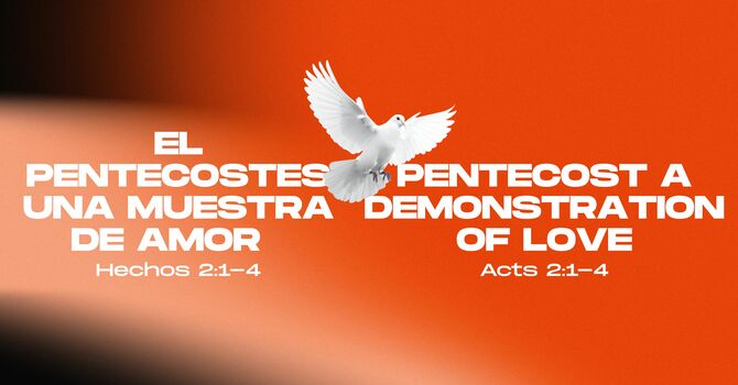 El Pentecostes, Una Muestra De Amor | Pentecost A Demonstration Of Love