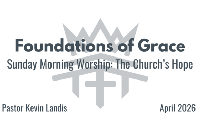 Foundations of Grace Session 4 - The Church's Hope