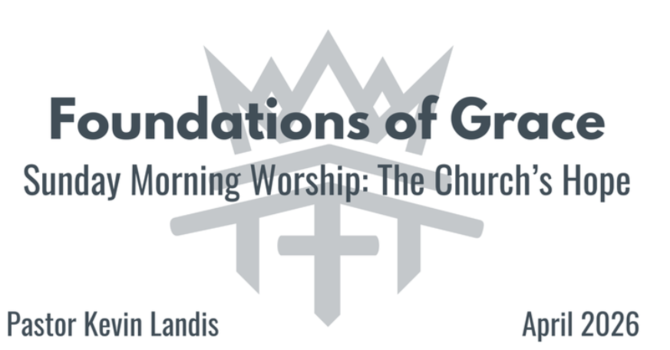 Foundations of Grace Session 4 - The Church's Hope
