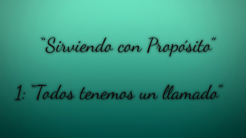 Sirviendo con Proposito - Todos Tenemos un Llamado