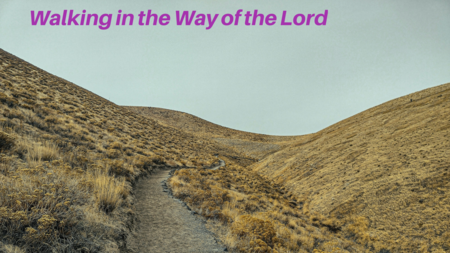 Walking in the Way of the Lord