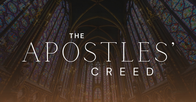 The Apostles' Creed - Part One