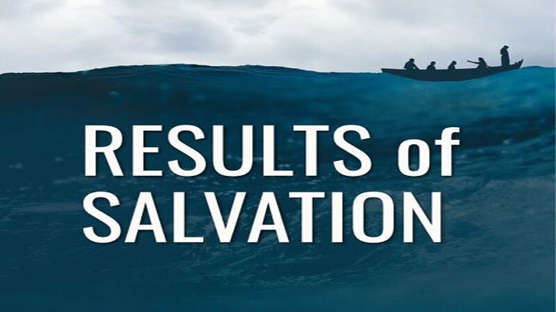 The Results of Salvation